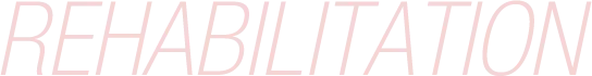REHABILITATION
